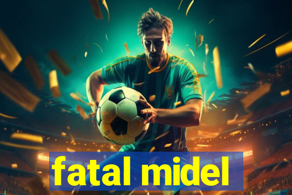 fatal midel